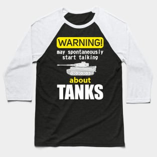 Warning may spontaneously start talking about tanks Baseball T-Shirt